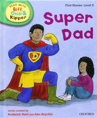 Oxford Reading Tree Read With Biff, Chip, and Kipper: First Stories: Level 3: Super Dad (Read with Biff, Chip & Kipper. First Stories. Level 3)