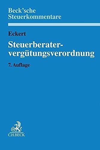 Steuerberatervergütungsverordnung: mit Rechtsanwaltsgebührenrecht, Gebühren für Vereinbare Tätigkeiten, Steuerliches Kostenrecht (Beck'sche Steuerkommentare)