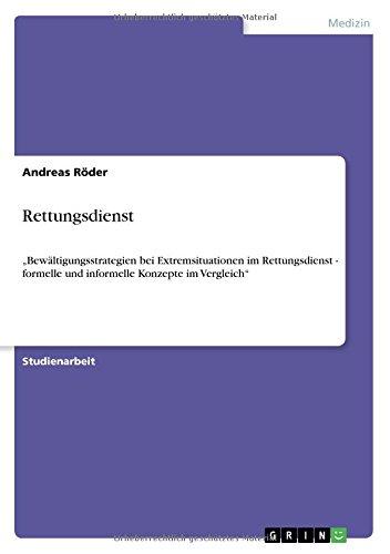 Rettungsdienst: "Bewältigungsstrategien bei Extremsituationen im Rettungsdienst - formelle und informelle Konzepte im Vergleich"