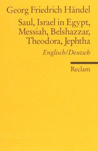 Saul, Israel in Egypt, Messiah, Belshazzar, Theodora, Jephtha: Textausgabe. Engl. /Dt.: Textausgabe. Englisch/Deutsch