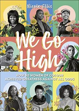 We Go High: How 30 Women of Colour Achieved Greatness against all Odds