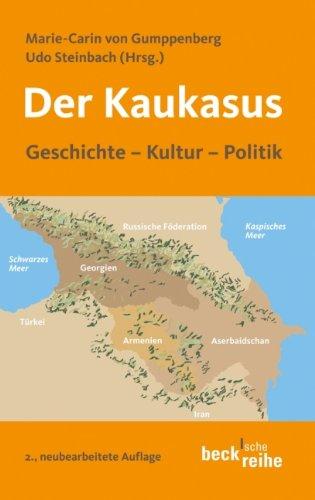 Der Kaukasus: Geschichte, Kultur, Politik: Geschichte, Kultur, Polititk