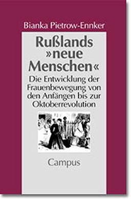 Rußlands »neue Menschen«: Die Entwicklung der Frauenbewegung von den Anfängen bis zur Oktoberrevolution (Geschichte und Geschlechter)