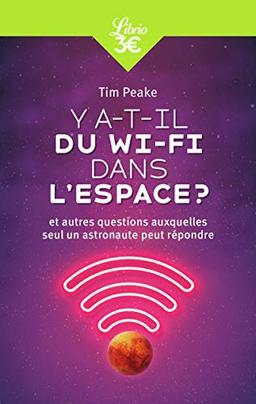 Y a-t-il du Wi-Fi dans l'espace ? : et autres questions auxquelles seul un astronaute peut répondre