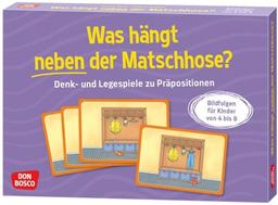 Was hängt neben der Matschhose?: Denk- und Legespiele zu Präpositionen. Bildfolgen für Kinder von 4 bis 8. Spielerisch Verhältniswörter üben und ... bringen (Denk- und Legespiele für Kinder)