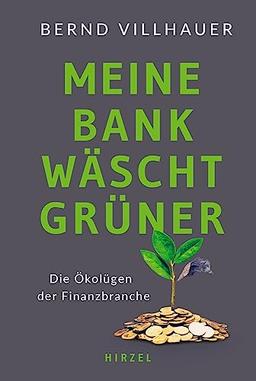 Meine Bank wäscht grüner: Die Ökolügen der Finanzbranche