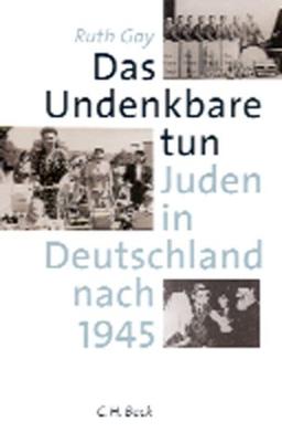 Das Undenkbare tun: Juden in Deutschland nach 1945