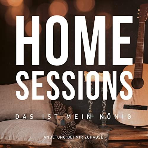 Home Sessions - Das ist mein König: Anbetung bei mir zu Hause (Die Kinder vom Sonnenscheinhof)