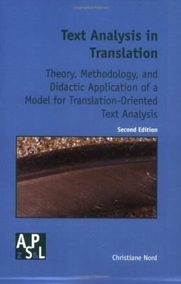 Text Analysis in Translation: Theory Methodology, and Didactic Application of a Model for Translation-Oriented Text Analysis (Amsterdamer Publikationen Zur Sprache Und Literatur, Band 94)