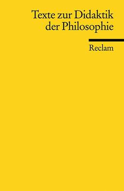 Reclams Universal-Bibliothek Nr. 18723: Texte zur Didaktik der Philosophie