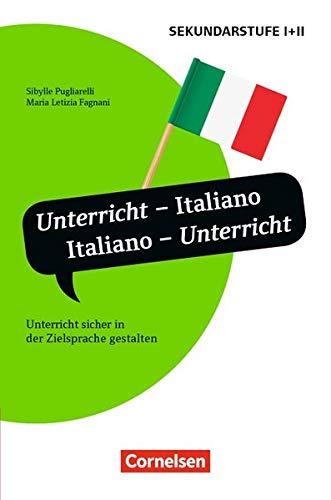 Unterrichtssprache: Unterricht - Italiano, Italiano - Unterricht: Unterricht sicher in der Zielsprache gestalten. Buch