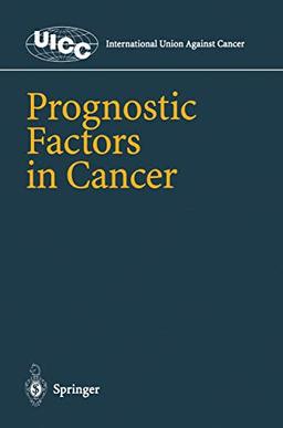 Prognostic Factors in Cancer: UICC Internat. Union Against Cancer (UICC International Union Against Cancer)