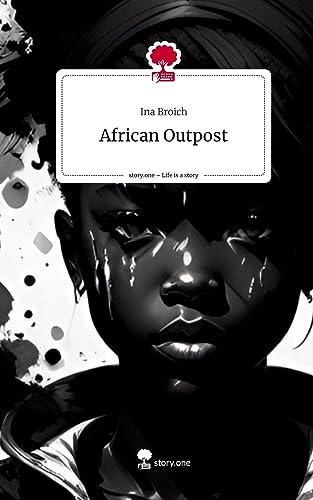 African Outpost. Life is a Story - story.one