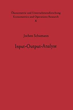 Input-Output-Analyse (Ökonometrie und Unternehmensforschung Econometrics and Operations Research, 10, Band 10)