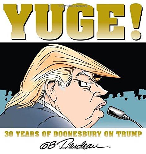 Yuge!: 30 Years of Doonesbury on Trump (Doonesbury Books (Andrews & McMeel))