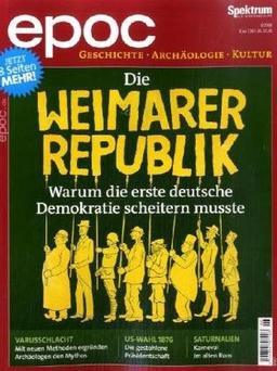 epoc - Das Magazin für Geschichte, Archäologie und Kultur / Die Weimarer Republik - Warum die erste deutsche Demokratie scheitern musste