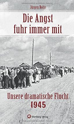 Die Angst fuhr immer mit - Unsere dramatische Flucht 1945