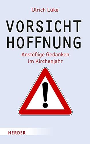 Vorsicht Hoffnung!: Anstößige Gedanken im Kirchenjahr