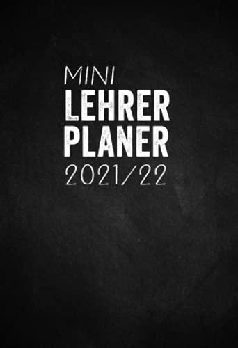 Mini Lehrerplaner 2021/2022: Kompakter Lehrerkalender A6 I 160 Seiten vollgepackt mit vielen Extras I Ein unverzichtbares Hilfsmittel und Geschenk für Lehrerinnen und Lehrer I Design Tafel Schwarz