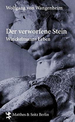 Der verworfene Stein: Winckelmanns Leben