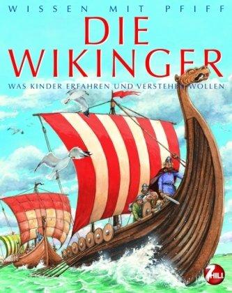 Wissen mit Pfiff. Die Wikinger: Was Kinder erfahren und verstehen wollen