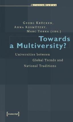 Towards a Multiversity?: Universities between Global Trends and National Traditions: Universities Between Global and National Traditions (Science Studies)