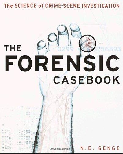 The Forensic Casebook: The Science of Crime Scene Investigation