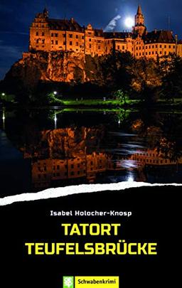 Tatort Teufelsbrücke. Schwabenkrimi