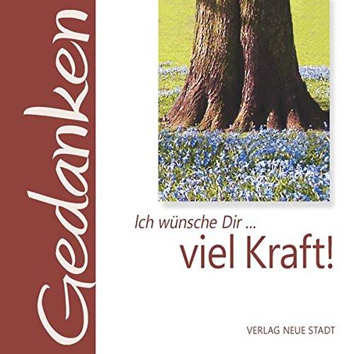 Ich wünsche Dir ... viel Kraft! (Gedanken)