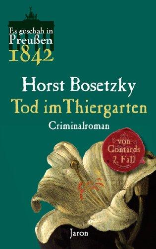 Tod im Thiergarten: Von Gontards zweiter Fall (1842). Criminalroman