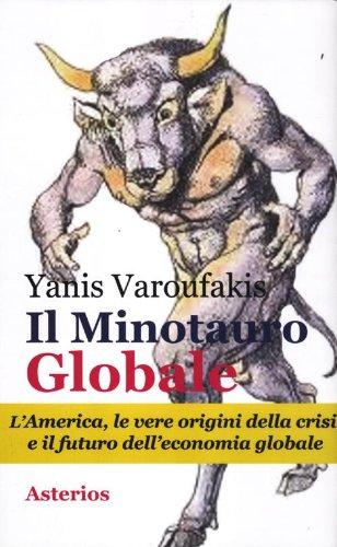 Il minotauro globale. L'America, le vere origini della crisi e il futuro dell'economia globale