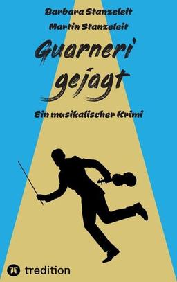 Guarneri gejagt: Ein musikalischer Krimi