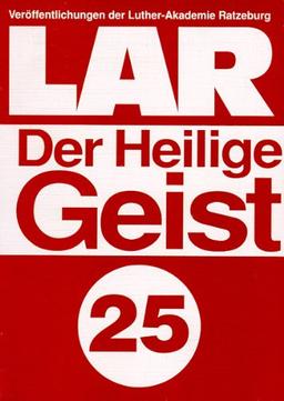 Veröffentlichungen der Luther-Akademie Ratzeburg 25: Der Heilige Geist: Ökumenische und reformatorische Untersuchungen