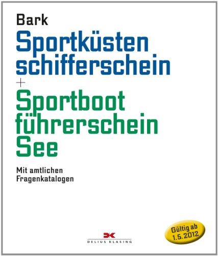 Sportküstenschifferschein & Sportbootführerschein See: Mit amtlichen Fragenkatalog (gültig ab 1. Mai 2012)