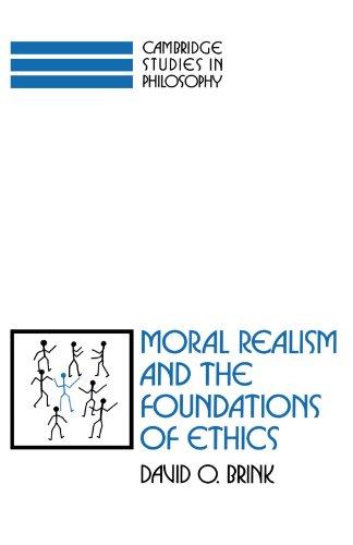 Moral Realism and the Foundations of Ethics (Cambridge Studies in Philosophy)