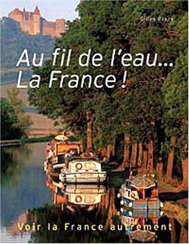 Au fil de l'eau... la France ! : voir la France autrement