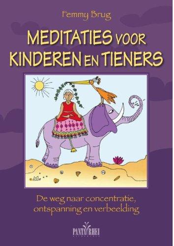 Meditaties voor kinderen en tieners: de weg naar concentratie, ontspanning en verbeelding