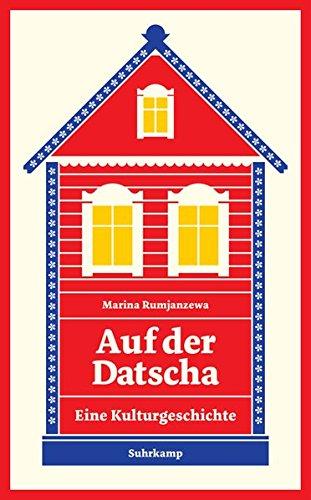 Auf der Datscha: Eine kleine Kulturgeschichte (suhrkamp taschenbuch)