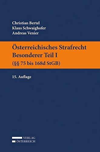 Österreichisches Strafrecht. Besonderer Teil I (§§ 75 bis 168d StGB)