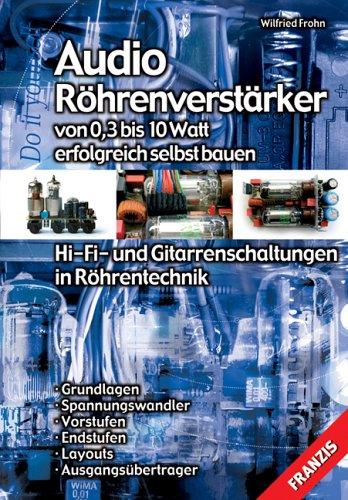 Audio-Röhrenverstärker von 0,3 bis 10 Watt erfolgreich selbst bauen