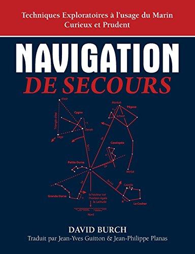 Navigation de Secours: Techniques Exploratoires A L'Usage Du Marin Curieux Et Prudent