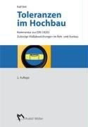 Toleranzen im Hochbau: Kommentar zur DIN 18202 Zulässige Maßabweichungen im Roh- und Ausbau