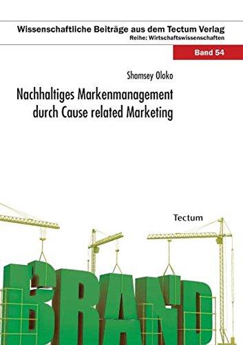 Nachhaltiges Markenmanagement durch Cause related Marketing (Wissenschaftliche Beiträge aus dem Tectum-Verlag / Wirtschaftswissenschaften)