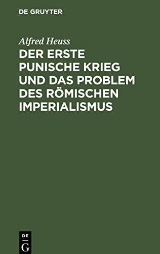 Der erste Punische Krieg und das Problem des römischen Imperialismus: (Zur politischen Beurteilung des Krieges)