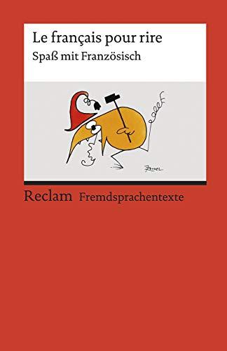 Le français pour rire. Spaß mit Französisch: Französischer Text mit deutschen Worterklärungen. B1 – B2 (GER) (Reclams Universal-Bibliothek)