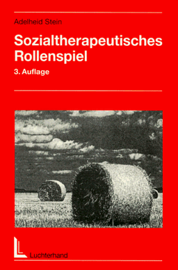 Sozialtherapeutisches Rollenspiel: Erfahrungen mit einer Methode der psychosozialen Behandlung im Rahmen der Sozialarbeit /Sozialpädagogik