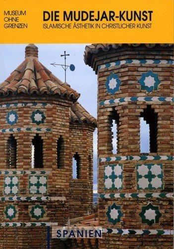 Die Mudejar-Kunst.  Spanien: Islamische Ästhetik in christlicher Kunst