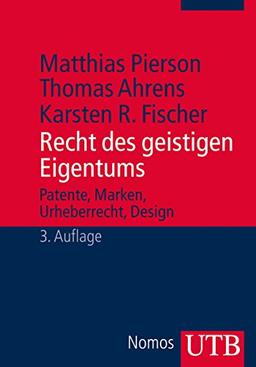 Recht des geistigen Eigentums: Patente, Marken, Urheberrecht, Design