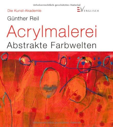 Acrylmalerei: Abstrakte Farbwelten