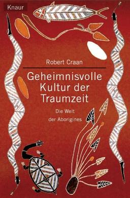 Geheimnisvolle Kultur der Traumzeit. Die Welt der Aborigines